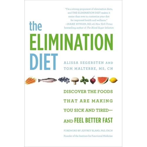 The Elimination Diet: Discover the Foods That Are Making You Sick and Tired--And Feel Better Fast