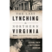 The Last Lynching in Northern Virginia: Seeking Truth at Rattlesnake Mountain
