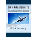 How to Make Airplanes Fly: The Guide to Becoming a Certificated Jet Mechanic