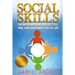 Social Skills: The Modern Skill for Success, Fun, and Happiness Out of Life