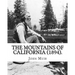 The Mountains of California (1894). By: John Muir: John Muir ( April 21, 1838 - December 24, 1914) also known as "John of the Mountains", was a Scotti