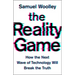 The Reality Game: How the Next Wave of Technology Will Break the Truth