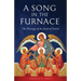 A Song in the Furnace: The Message of the Book of Daniel