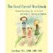 The Good Parent Workbook: Proven Parenting Tips to Prevent and Address Anxiety in Children