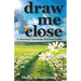 Draw Me Close