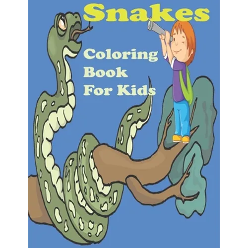 Snakes coloring book for kids: Stress Relief Coloring Book, Realistic SNAKES for Coloring Stress Relieving - Illustrated Drawings and Artwork to Insp