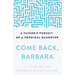 Come Back, Barbara: A Father's Pursuit of a Prodigal Daughter