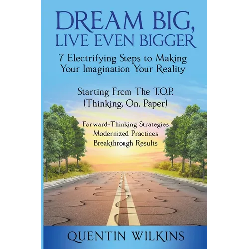 Dream Big, Live Even Bigger