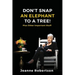 Don't Snap an Elephant to a Tree: Plus, Other Important Stuff