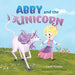 Abby and the Unicorn: A read-along and early reader book about having courage, sharing kindness, and finding love