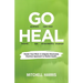 Go Heal: Master Your Mind: A Uniquely Structured, Practical Approach to Mental Health