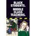Black Students. Middle Class Teachers.