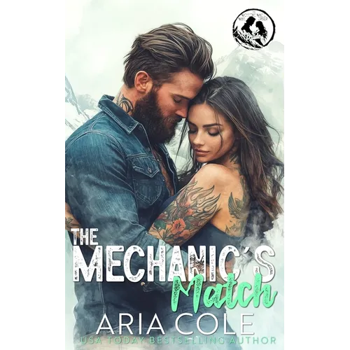 The Mechanic's Match: A Roommate from Hell, Boss' Daughter, Mail-Order Bride Romance