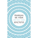 Manual de Vida / Art of Living: The Classical Manual on Virtue, Happiness, and Effectiveness