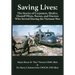 Saving Lives: The Stories of Corpsmen, Medics, Dustoff Pilots, Nurses, and Doctors Who Served During the Vietnam War