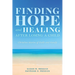 FINDING HOPE and HEALING AFTER LOSING A CHILD: Christian Stories of Faith and Family