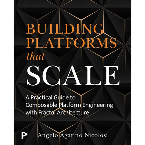 Building Platforms That Scale: A Practical Guide to Composable Platform Engineering with Fractal Architecture