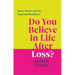 Do You Believe in Life After Loss?: Queer Stories of Loss, Hope and Resilience