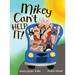 Mikey Can't Help It!