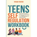 The Teens Self-Regulation Workbook
