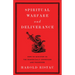 Spiritual Warfare and Deliverance: How to Minister to the Demonically Oppressed and Possessed