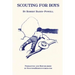 Scouting for Boys: A Handbook for Instruction in Good Citizenship Through Woodcraft