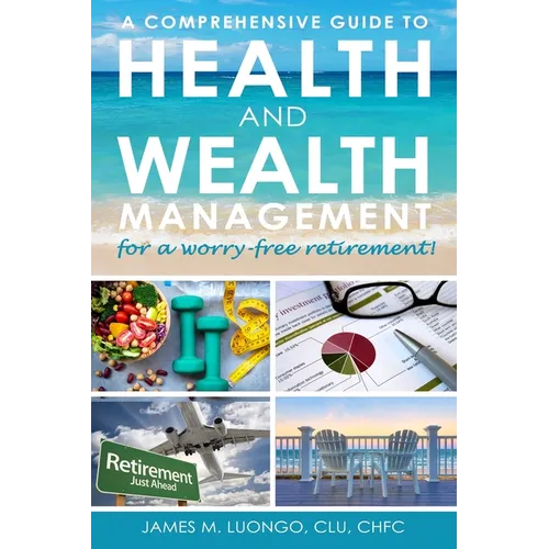 A Comprehensive Guide to Health and Wealth Management for a Worry-Free Retirement