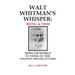 Walt Whitman's Whisper: Being & Time: Song of Myself, To Think About Time, Crossing Brooklyn Ferry