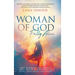 Woman of God, Fully Alive: Your Prophetic Call to Hear from Heaven, Live Fearlessly, and Fulfill Your Divine Assignment