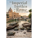 The Imperial Turtles of Rome: And Other Stories of My Life