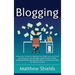 Blogging: Unlock the Secrets to Making Your Blog Posts into Profit and Discover How Bloggers Make Money Online Utilizing Affilia