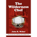 The Wilderness Chef: The Art and Craft of Baking in the Outback Oven