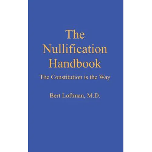 The Nullification Handbook: The Constitution is The Way