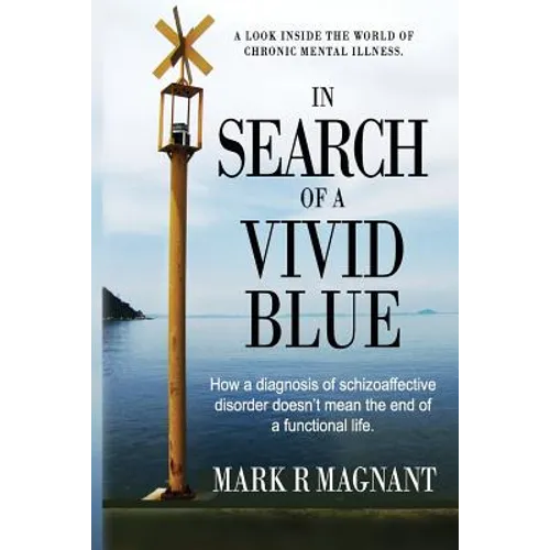 In Search of a Vivid Blue: How a diagnosis of schizoaffective disorder doesn't mean the end of a functional life.