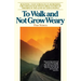 To Walk and Not Grow Weary: Renewing Your Strength in Depressing Circumstances