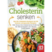 Cholesterin senken: Das XXL Cholesterin Kochbuch mit 123 leckeren und gesunden Rezepten. Voller Genuss trotz cholesterinarmer Ernährung! Inkl. Nährwer