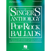 The Singer's Anthology of Pop/Rock Ballads - Tenor/Baritone Edition