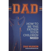 Dad: How to be the father your children need