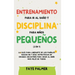 Entrenamiento para ir al baño y disciplina para niños pequeños (2 en 1): La guía para Liberarte de los Pañales Sucios en 7 días. Estrategias de crianz