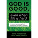 God Is Good, Even When Life Is Hard: A Story of Experiencing God's Goodness in the Midst of Hardships