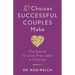 10 Choices Successful Couples Make: The Secret to Love That Lasts a Lifetime
