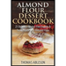 Almond Flour Dessert Cookbook: 25 Delicious Gluten-Free Sweets & Treats Made with Almond Flour