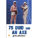 75 Quid and An Axe (George Got Gumption)