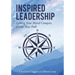 Inspired Leadership: Letting Your Moral Compass Guide Your Path