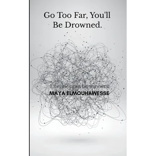 go too far, you'll be drowned.
