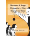 Become A Stage Hypnotist - One Step At A Time