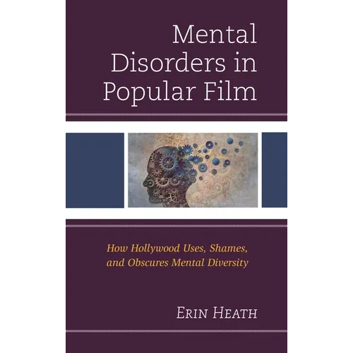 Mental Disorders in Popular Film: How Hollywood Uses, Shames, and Obscures Mental Diversity