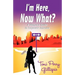 I'm Here, Now What? - A Woman's Guide to Corporate America