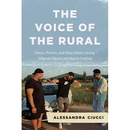 The Voice of the Rural: Music, Poetry, and Masculinity Among Migrant Moroccan Men in Umbria
