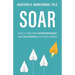 Soar: How to Become Extraordinary and Successful in Your Career